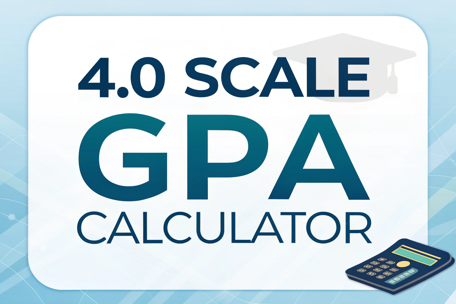 4.0 Scale GPA Calculator - Standard Grade Point Average